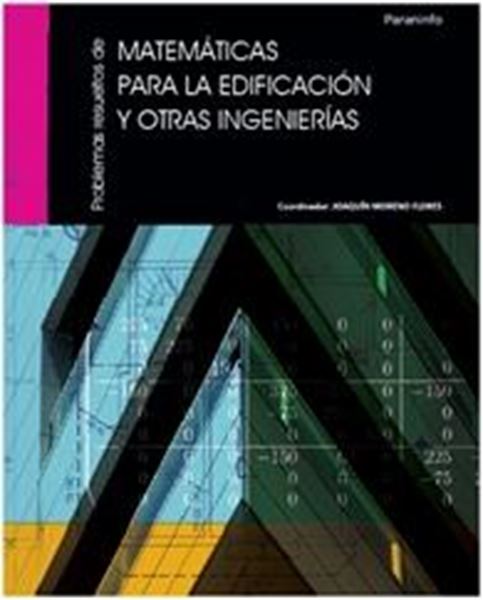 Problemas Resueltos de Matemáticas para la Edificación y Otras Ingenierías