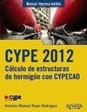 Cype 2012. Cálculo de Estructuras de Hormigón con Cypecad "Manual Imprescindible"