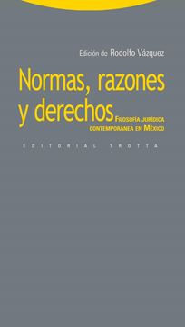 Normas, Razones y Derechos "Filosofía Jurídica Contemporánea en México"