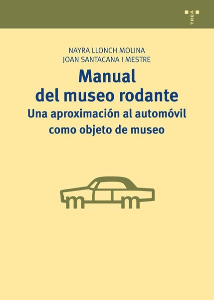 Manual del museo rodante: una aproximación al automóvil como objeto de museo