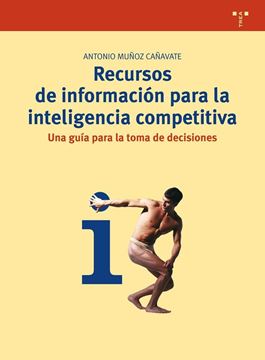 Recursos de información para la inteligencia competitiva "Una guía para la toma de decisiones"