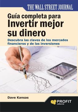 Guía completa para invertir mejor su dinero "Descubra las claves de los mercados financieros y de las inversiones"