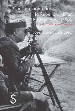 Conspiración para la Rebelión militar del 18 de julio de 1936 "(del 16 de febrero al 17 de julio)"