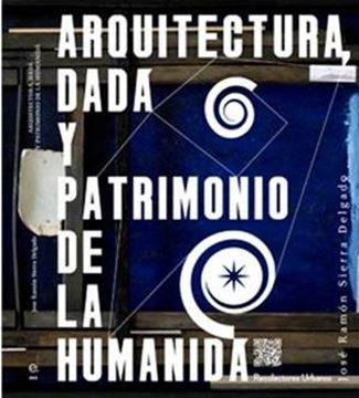 Arquitectura Dada y Patrimonio de la Humanidad