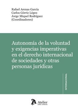 Autonomía de la Voluntad y Exigencias Imperativas en el Derecho Internacional de Sociedades y Otras Pers