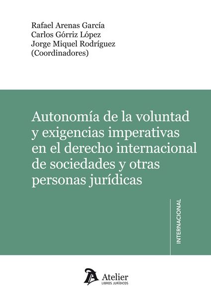 Autonomía de la Voluntad y Exigencias Imperativas en el Derecho Internacional de Sociedades y Otras Pers