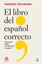 El Libro del Español Correcto "Claves para Hablar y Escribir Bien el Español"