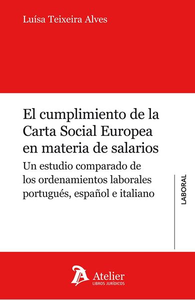 Cumplimiento de la Carta Social Europea en Materia de Salarios. "Un Estudio Comparado de los Ordenamientos Laborales Portugues, Español E"