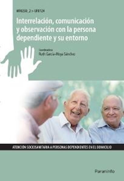 Interrelación, Comunicación y Observación con la Persona Dependiente y su Entorno "Mf0250 2 Uf0124"