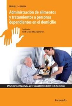 Administración de Alimentos y Tratamientos a Personas Dependientes en el Domicilio "Mf0249 2 Uf0120"