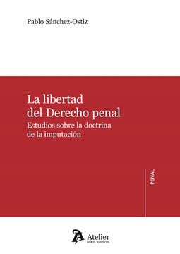 La libertad del derecho penal. "Estudios sobre la doctrina de la imputación"
