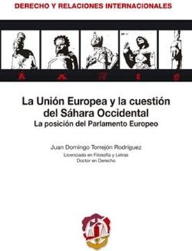 La Unión Europea y la cuestión del Sahara Occidental "La posición del Parlamento Europeo"