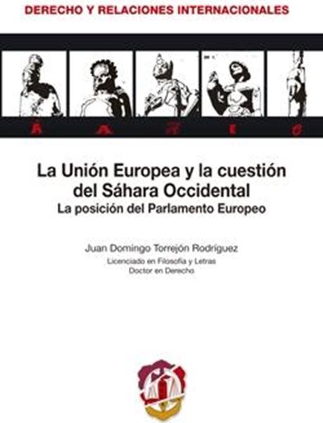 La Unión Europea y la cuestión del Sahara Occidental "La posición del Parlamento Europeo"