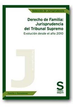 Derecho de Familia: Jurisprudencia del Tribunal Supremo. Evolución desde el Año 2010