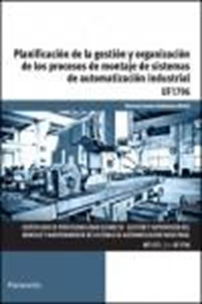 Planificación de la gestión y organización de los procesos de montaje de sistemas de automatización "UF1796"