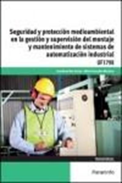 Seguridad y protección medioambiental en la gestión y supervisión del montaje y mantenimiento de sistema "automatización industrial UF1798"