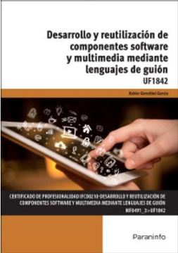 Desarrollo y reutilización de componentes software y multimedia mediante lenguajes de guión. UF1842