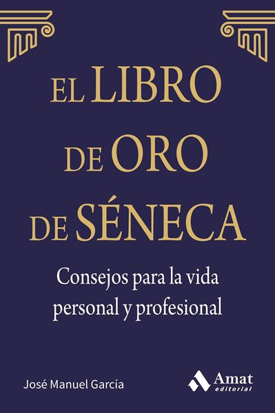 El libro de oro de Séneca "Consejos para la vida personal y profesional"
