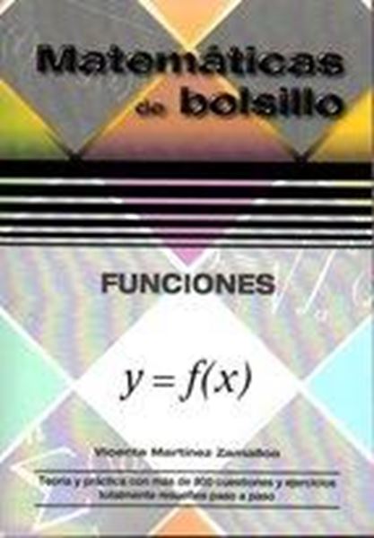 Funciones "Teoría y Práctica con más de 800 cuestiones y ejercicios totalmente resueltos paso a paso"