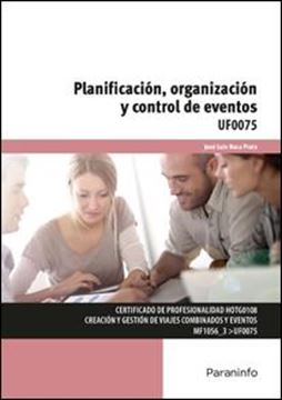 Planificación, organización y control de eventos UF0075 "Certificado de profesionalidad de creación y gestión de viajes combinados y eventos"