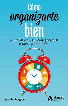 Cómo organizarte bien "Pon orden en tu vida personal, laboral y familiar"