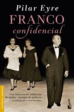 Franco confidencial "Una historia de ambición de poder, intrigas de palacio e intimidades res"