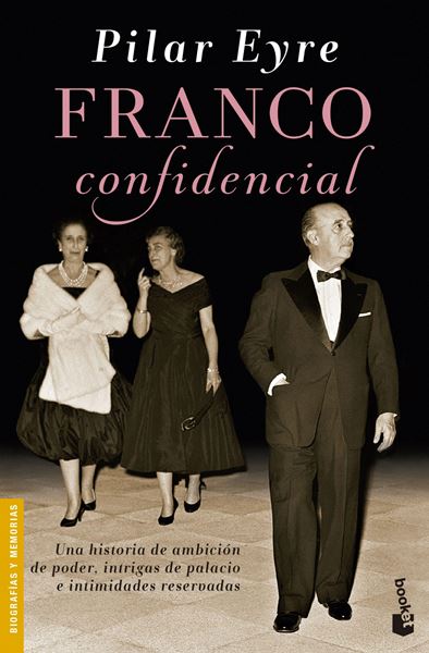 Franco confidencial "Una historia de ambición de poder, intrigas de palacio e intimidades res"