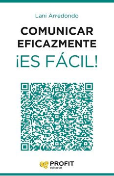 Comunicar eficazmente ¡Es fácil! "24 lecciones para triunfar en el mundo de los negocios"