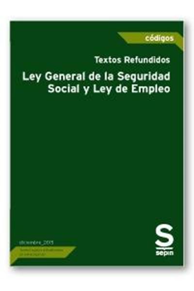 Textos Refundidos Ley General de la Seguridad Social y Ley de Empleo