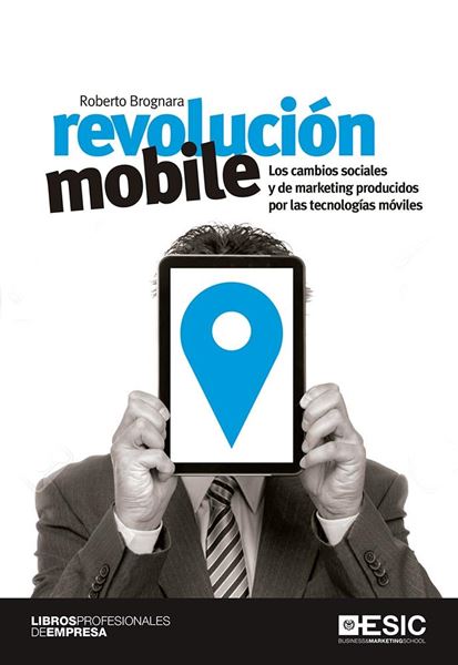 Revolución mobile "Los cambios sociales y de marketing producidos por las tecnologías móvil"