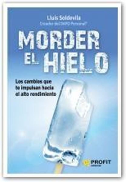 Morder el hielo "Los cambios que te impulsan hacia el alto rendimiento"