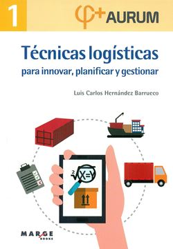 Tecnicas logisticas para innovar, planificar y gestionar