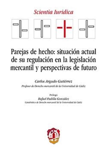 Parejas de hecho: situación actual de su regulación en la legislación mercantil y perspectivas de futuro