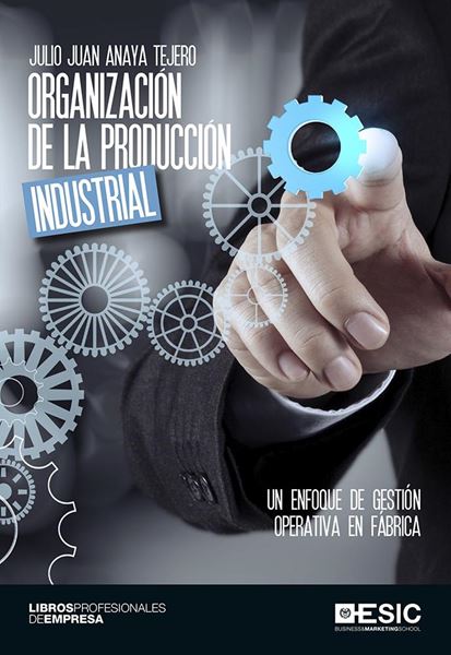 Organización de la producción industrial "Un enfoque de gestión operativa en fábrica"