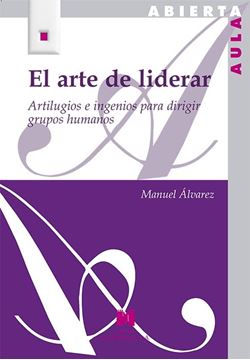 El arte de liderar. "Artilugios e ingenios para dirigir grupos humanos"