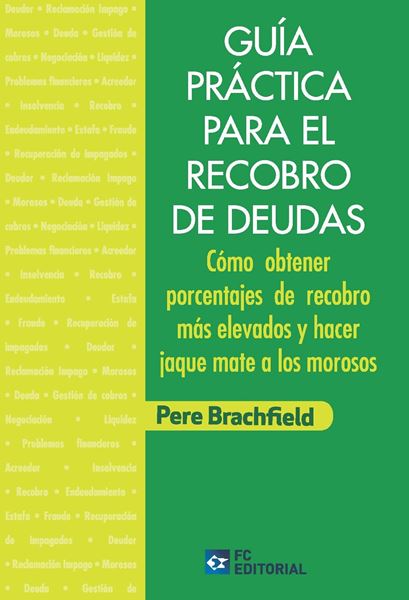 Guía práctica para el recobro de deudas "Cómo obtener porcentajes de recobro más elevados y hacer jaque mate a los morosos"