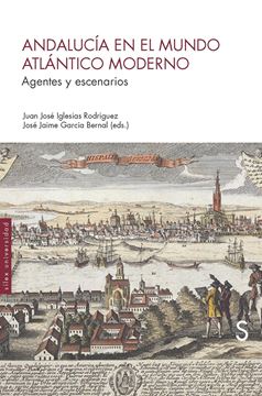 Andalucía en el mundo atlántico moderno "Agentes y escenarios"