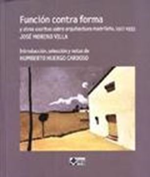 Función contra Forma "Y Otros Escritos sobre Arquitectura Madrileña, 1927-1935"