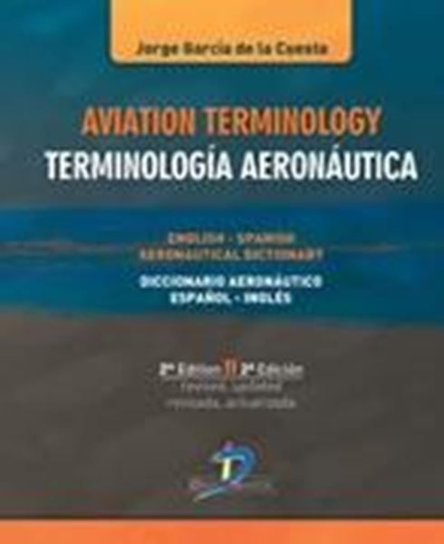 Aviation Terminilogy. Terminología Aeronáutica. "Inglés-Español / Español-Ingles. 2ª Ed"