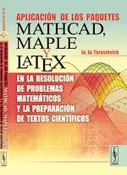 Aplicación de los Paquetes Mathcad, Maple y Latex "En la Resolución de  Problemas Matemáticos y la Preparación"
