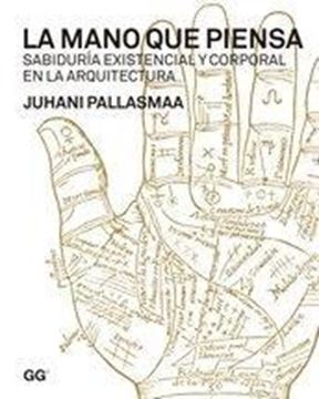 Mano que Piensa, La "Sabiduría Exitencial y Corporal en la Arquitectura"