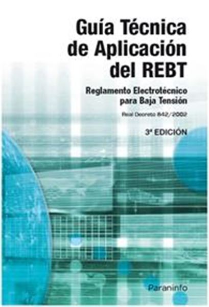 Guía Técnica de Aplicación del Rebt "Reglamento Electrotécnico para Baja Tensión. Real Decreto 842/02"