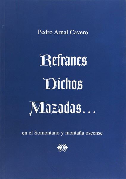 Refranes, Dichos y Mazadas-- en el Somontano y Montaña Oscense