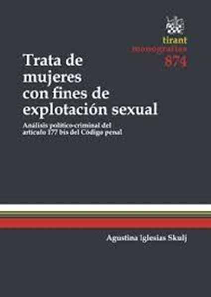 Trata de Mujeres con Fines de Explotación Sexual "Análisis Político-Criminal del Artículo 177 Bis del Código Penal"