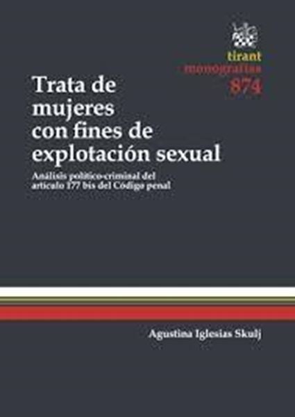 Trata de Mujeres con Fines de Explotación Sexual "Análisis Político-Criminal del Artículo 177 Bis del Código Penal"