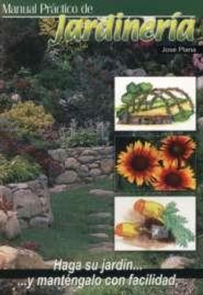 Manual Práctico de Jardinería "Haga su Jardín...Y Mantengalo con Facilidad"