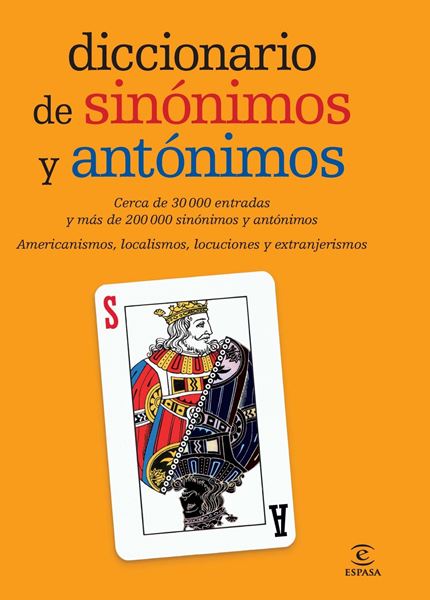 Diccionario de Sinónimos y Antónimos "Cerca de 30000 Entradas y mas de 200000 Sinonimos y Antonimos"