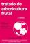 Tratado de Arboricultura Frutal Vol. IV "Técnicas de Mantenimiento del Suelo en Plantaciones Frutales"