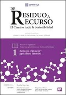 Residuos orgánicos y agricultura intensiva. Recursos orgánicos: aspectos agronómicos y medioambientales "De residuo a recurso: el camino hacia la sostenibilidad"