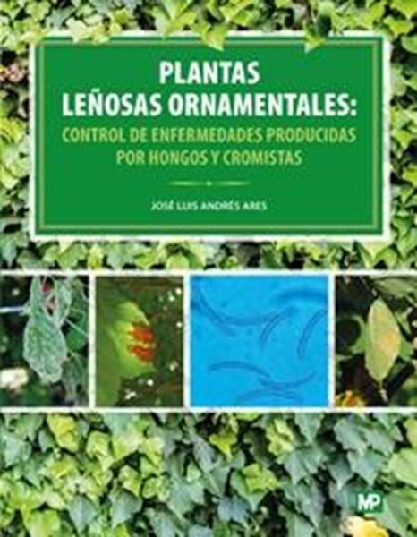 Plantas leñosas ornamentales: control de enfermedades producidas por hongos y cr